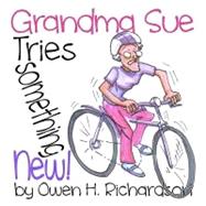 Grandma Sue Tries Something New by Richardson, Owen H., 9781475152555