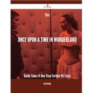 This Once upon a Time in Wonderland Guide Takes It One Step Further by Santiago, Sean, 9781488882555