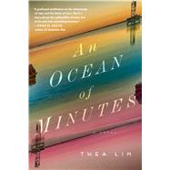 An Ocean of Minutes A Novel by Lim, Thea, 9781501192555