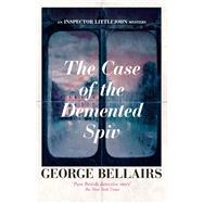 The Case of the Demented Spiv by Bellairs, George, 9781504092555