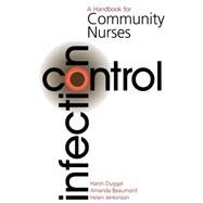 Infection Control A Handbook for Community Nurses by Duggall, Harsh; Beaumont, Mandy; Jenkinson, Helen, 9781861562555