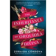 The Inheritance of Orquídea Divina A Novel by Córdova, Zoraida, 9781982102555