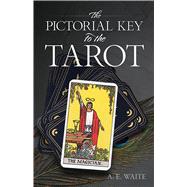 The Pictorial Key to the Tarot by Waite, A. E., 9780486442556