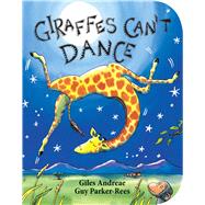 Giraffes Can't Dance (Board Book) by Andreae, Giles; Parker-Rees, Guy, 9780545392556