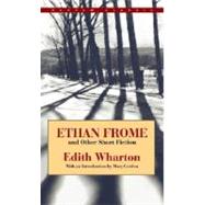 Ethan Frome and Other Short Fiction by WHARTON, EDITH, 9780553212556
