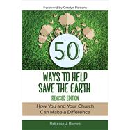 50 Ways to Help Save the Earth by Barnes, Rebecca J., 9780664262556