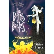 The Bag of Bones The Second Tale from the Five Kingdoms by French, Vivian; Collins, Ross, 9780763642556