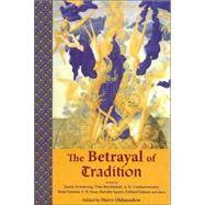 The Betrayal of Tradition Essays on the Spiritual Crisis of Modernity by Oldmeadow, Harry, 9780941532556