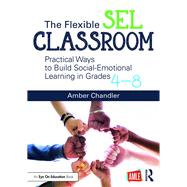 The Flexible Sel Classroom by Chandler, Amber, 9781138302556