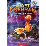 The Shadow Returns: A Branches Book (The Last Firehawk #12) by Charman, Katrina; Tondora, Judit, 9781338832556