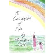 A Celebration of Life by Wright, Ruth Anna, 9781449022556