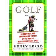 Golf An Unofficial and Unauthorized History of the Worl by Beard, Henry, 9781451692556