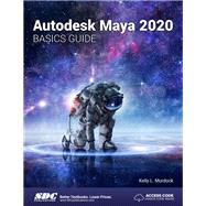 Autodesk Maya 2020 Basics Guide by Murdock, Kelly, 9781630572556