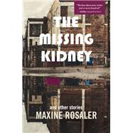 The Missing Kidney and other stories by Maxine Rosaler, 9781953002556