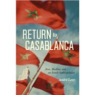 Return to Casablanca by Levy, Andr, 9780226292557