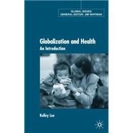 Globalization and Health An Introduction by Lee, Kelley, 9780333802557