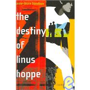 The Destiny of Linus Hoppe by BONDOUX, ANNE-LAURETEMERSON, CATHERINE, 9780385902557