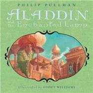 Aladdin and the Enchanted Lamp by Pullman, Philip; Williams, Sophy, 9780439692557