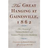 The Great Hanging at Gainesville, 1862: The Accounts of Thomas Barrett and George Washington Diamond by Barrett, Thomas; Diamond, George Washington; Mccaslin, Richard B; Clark, L. D. (AFT), 9780876112557