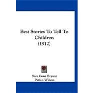 Best Stories to Tell to Children by Bryant, Sara Cone; Wilson, Patten, 9781120162557