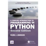 A Concise Introduction to Programming in Python, Second Edition by Johnson; Mark J., 9781138082557