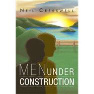Men Under Construction by Cresswell, Neil, 9781493192557
