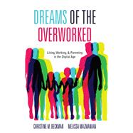 Dreams of the Overworked by Beckman, Christine M.; Mazmanian, Melissa, 9781503602557