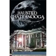 Haunted Chattanooga by Penot, Jessica; Petulla, Amy, 9781609492557