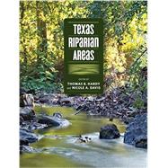 Texas Riparian Areas by Hardy, Thomas B.; Davis, Nicole A.; Sansom, Andrew, 9781623492557