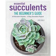Essential Succulents by Shelf, Ken; Weill, Rachel, 9781641522557