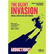The Silent Invasion, Abductions by Cherkas, Michael; Hancock, Larry; Sawyer, Robert J., 9781681122557