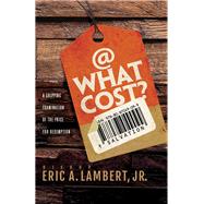 At What Cost? by Bishop Eric A. Lambert, Jr., 9781977232557