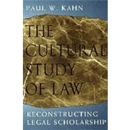 The Cultural Study of Law by Kahn, Paul W., 9780226422558