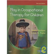 Play in Occupational Therapy for Children by Parham, L. Diane, Ph.D.; Fazio, Linda S., Ph.D., 9780323062558