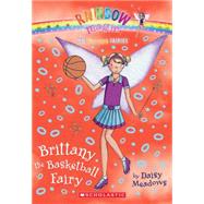 Sports Fairies #4: Brittany the Basketball Fairy A Rainbow Magic Book by Meadows, Daisy, 9780545202558
