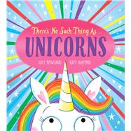 There's No Such Thing as...Unicorns by Rowland, Lucy; Halford, Katy, 9781338812558