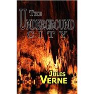 The Underground City by Verne, Jules, 9781604502558