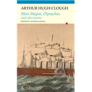 Mari Magno, Dipsychus and Other Poems by Clough, Arthur Hugh; Kenny, Anthony, 9781847772558