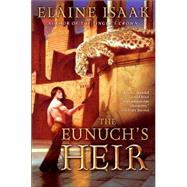 The Eunuch's Heir by Isaak, Elaine, 9780060782559