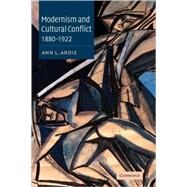 Modernism and Cultural Conflict, 1880–1922 by Ann L. Ardis, 9780521052559