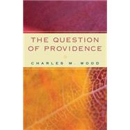 The Question of Providence by Wood, Charles Monroe, 9780664232559