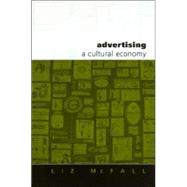 Advertising : A Cultural Economy by Liz McFall, 9780761942559