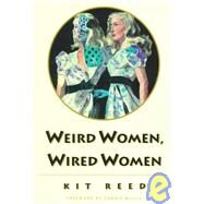 Weird Women, Wired Women by Reed, Kit, 9780819522559