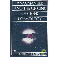 Anaximander and the Origins of Greek Cosmology by Kahn, Charles H., 9780872202559