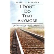 I Don't Do That Anymore by Garmston, Robert J., 9781460952559