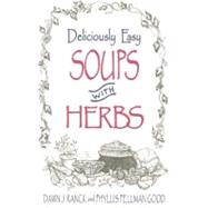 Deliciously Easy Soups With Herbs by Ranck, Dawn J., 9781561482559