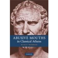 Abusive Mouths in Classical Athens by Nancy Worman, 9780521182560