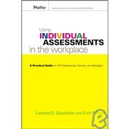 Using Individual Assessments in the Workplace : A Practical Guide for HR Professionals, Trainers, and Managers by Goodstein, Leonard D.; Prien, Erich P., 9780787982560