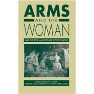 Arms and the Woman: War, Gender and Literary Representation by Cooper, Helen M., 9780807842560