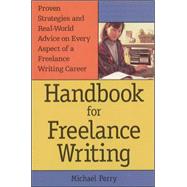 Handbook for Freelance Writing by Perry, Michael, 9780844232560